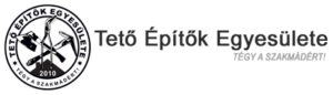 The Tetőépítők Országos Egyesülete( Roof Builders’ Association) 